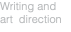 Writing and art direction